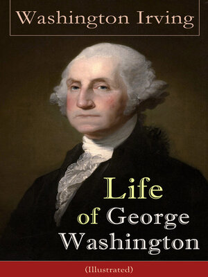 cover image of Life of George Washington (Illustrated)